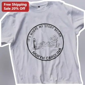 It's Where My Story Began North Carolina Tee Minimalist Lighthouse Mountain Graphic Shirt Gift for L available at our Los Angeles warehouse