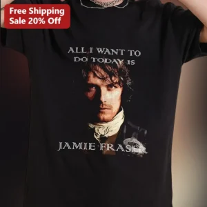 Jamie Fraser Tee All I Want To Do Today Is Jamie Fraser Outlander Fan Gift Shirt available at our Los Angeles warehouse