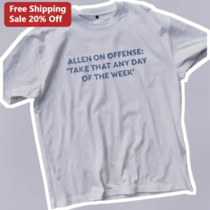 Josh Allen Take That Any Day Of The Week Graphic Tee Buffalo Bills NFL Fan Shirt available at our Los Angeles warehouse