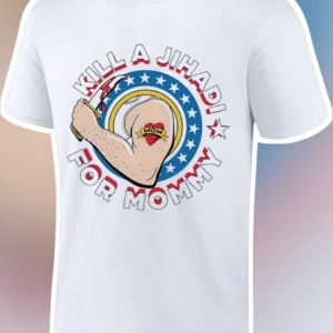 Kill A Jihadi For Mommy Military Mom Graphic Tee Patriotic Funny Shirt Gift available at our Los Angeles warehouse
