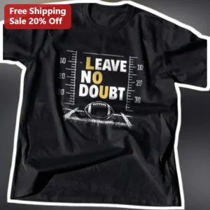 Leave No Doubt Football Motivation Graphic Tee for Athletes Coaches available at our Los Angeles warehouse