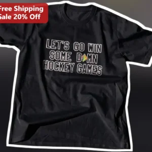 Let's Go Win Some Damn Hockey Games Tee Funny Ice Hockey Fan Shirt available at our Los Angeles warehouse