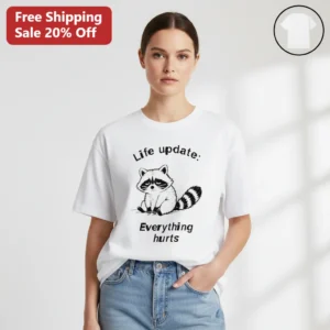 Life Update Everything Hurts Funny Raccoon Tee, Sarcastic Adulting Humor Gift for Animal Lovers available at our Los Angeles warehouse