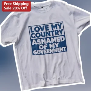 Love My Country Ashamed of My Government Patriotic Protest Tee available at our Los Angeles warehouse