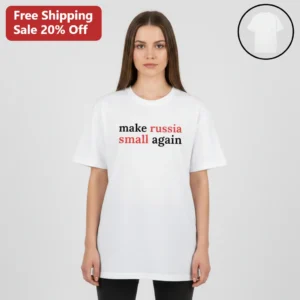Make Russia Small Again Tee, Anti-War Political Protest Shirt Gift for Activists available at our Los Angeles warehouse