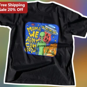 Mama We Ain't Cowboys Alien UFO Graphic Tee Funny Sci-Fi Country Music Gift available at our Los Angeles warehouse