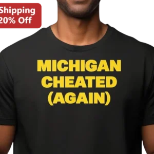 Michigan Cheated Again Tee College Football Rivalry Banter Shirt for Fans available at our Los Angeles warehouse