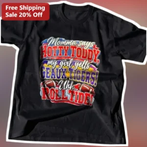 Momma Says Hotty Toddy Geaux Tigers Roll Tide Family Rivalry Graphic Tee available at our Los Angeles warehouse