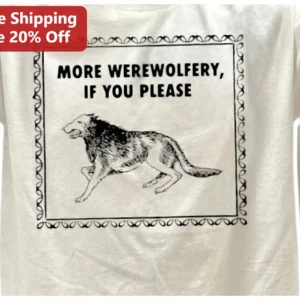 More Werewolfery If You Please Tee Funny Vintage Gothic Wolf Etching Shirt for Halloween Horror Fans available at our Los Angeles warehouse