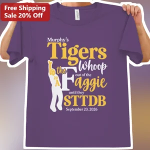 Murphy's Tigers Whoop The Faggie Out Of The Until They Tee College Football Rivalry Shirt available at our Los Angeles warehouse