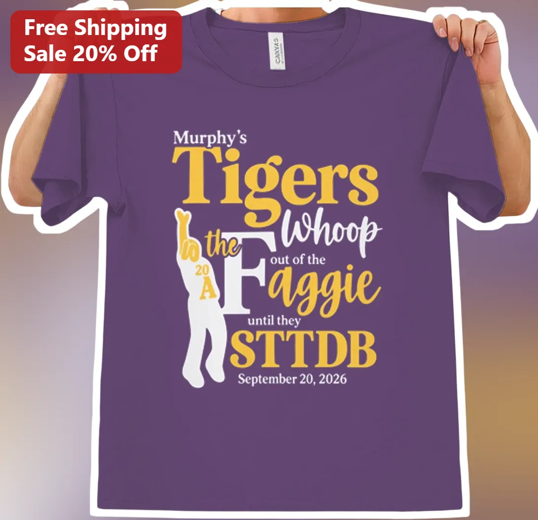 Murphy's Tigers Whoop The Faggie Out Of The Until They Tee C — Los Angeles Murphy's Tigers Whoop The Faggie Out Of The Until They Tee College Football Rivalry Shirt available at our Los Angeles warehouse