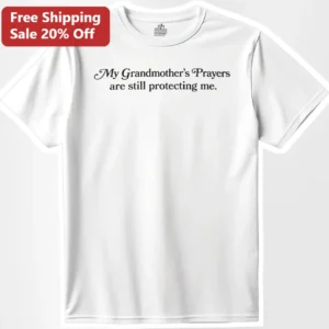 My Grandmother's Prayers Are Still Protecting Me Tee Christian Grandma Memorial Gift available at our Los Angeles warehouse