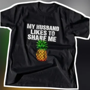 My Husband Likes To Share Me Tee Funny Marriage Humor Gift For Women available at our Los Angeles warehouse