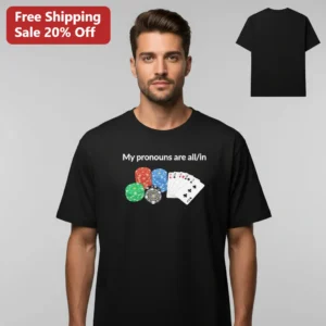 My Pronouns Are All In Tee, Funny Poker Chips And Cards Shirt, Gambling Humor Gift For Poker Players available at our Los Angeles warehouse