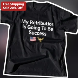 My Retribution Is Going To Be Success Tee American Flag Eagle Patriotic Motivational Quote Shirt available at our Los Angeles warehouse