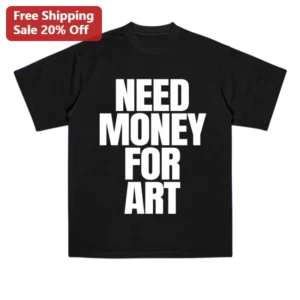 Need Money For Art Tee Funny Artist Grant Humor Graphic T-Shirt for Creatives available at our Los Angeles warehouse