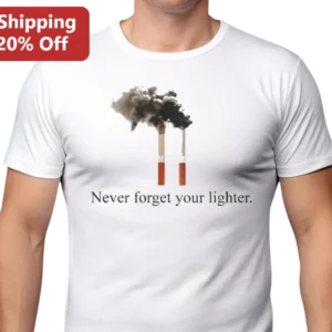 Never Forget Your Lighter Funny Smoker Gift Graphic Tee available at our Los Angeles warehouse