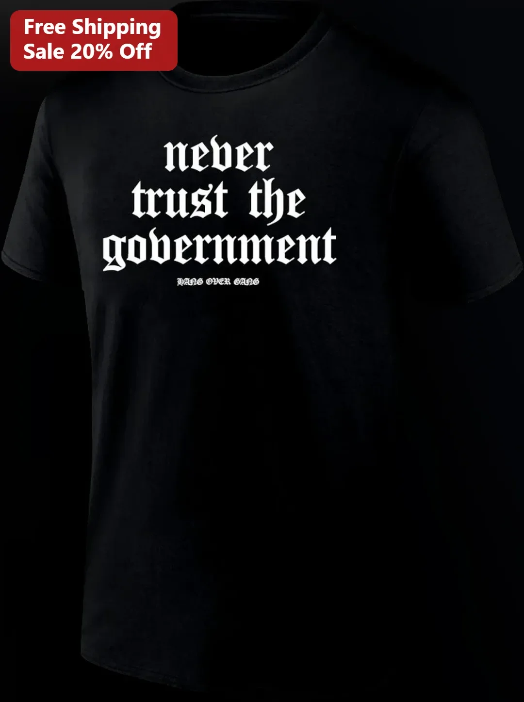 Never Trust The Government Gothic Tee Anti-Establishment Political Protest Shirt For Libertarians available at our Los Angeles warehouse