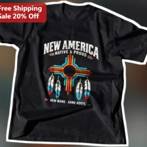 New America Native Proud Tee New Name Same Roots Indigenous Pride Shirt available at our Los Angeles warehouse