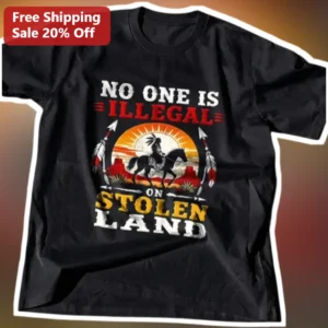 No One Is Illegal On Stolen Land Tee Native American Rights Activist Shirt available at our Los Angeles warehouse