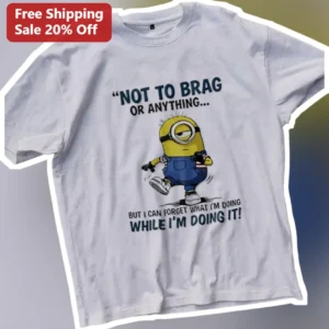 Not To Brag Or Anything But I Can Forget What I'm Doing While I'm Doing It Minion Graphic Tee available at our Los Angeles warehouse