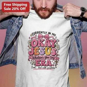 Okay Jesus Whatever You Say Era Fiat But With Questions Christian Humor Graphic Tee available at our Los Angeles warehouse