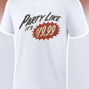 Party Like It's $19.99 Funny Budget Graphic Tee Gift for Men Women available at our Los Angeles warehouse