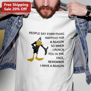 People Say Everything Happens For A Reason Funny Sarcastic Daffy Duck Graphic Tee available at our Los Angeles warehouse