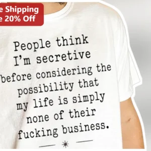 People Think I'm Secretive Introvert Humor Graphic Tee available at our Los Angeles warehouse