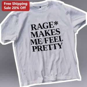 Rage Makes Me Feel Pretty Tee Feminine Rage Aesthetic Graphic Shirt for Women available at our Los Angeles warehouse