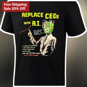 Replace CEOs With A.I. Tee Tech Humor Corporate Satire Graphic Shirt for Programmers available at our Los Angeles warehouse