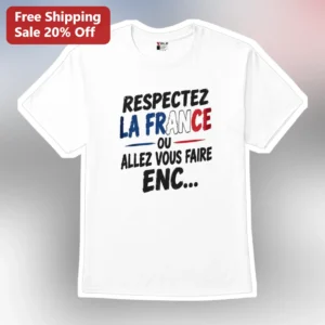 Respectez La France Ou Allez Vous Faire Enc Graphic Tee French Patriotic Slogan Shirt available at our Los Angeles warehouse