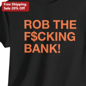 Rob The F$cking Bank Tee Bold Orange Typography Edgy Streetwear Graphic Shirt available at our Los Angeles warehouse