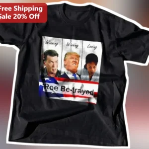 Roe Be-trayed Political Satire Tee Winning Losing Vince McMahon Donald Trump Graphic Shirt available at our Los Angeles warehouse