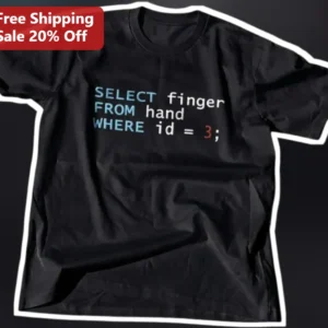 SELECT finger FROM hand WHERE id 3; SQL Joke Programmer Tee available at our Los Angeles warehouse