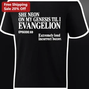 She Neon On My Genesis Till I Evangelion Anime Meme Tee available at our Los Angeles warehouse