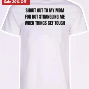 Shout Out To My Mom For Not Me Funny Sarcastic Graphic Tee Gift available at our Los Angeles warehouse