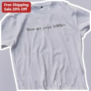Show Me Your B00ks Tee Book Lover Gift Dark Academia Literary Shirt available at our Los Angeles warehouse