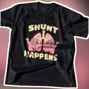 SHUNT HAPPENS Hydrocephalus Awareness Tee Funny Medical Humor Gift for Hydro Warrior available at our Los Angeles warehouse
