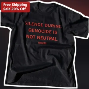 Silence During Genocide Is Not Neutral Tee Human Rights Protest Shirt Activism Apparel available at our Los Angeles warehouse
