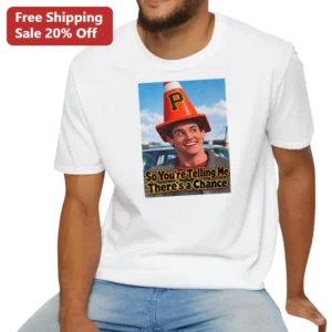 So You're Telling Me There's a Chance Jim Carrey Dumb and Dumber Quote Graphic Tee available at our Los Angeles warehouse