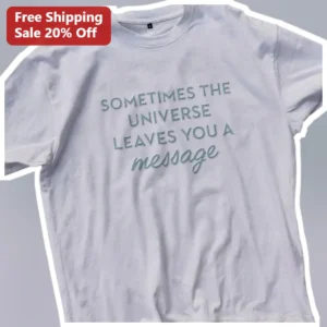 Sometimes The Universe Leaves You A Message Tee Voicemails For Isabelle Movie Gift available at our Los Angeles warehouse