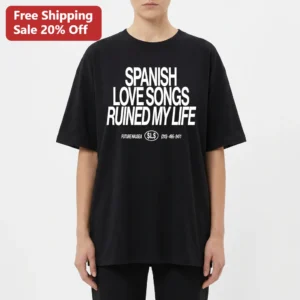 SPANISH LOVE SONGS RUINED MY LIFE Tee Tee available at our Los Angeles warehouse