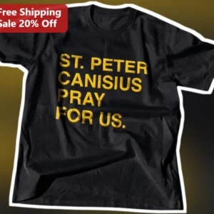 St. Peter Canisius Pray For Us Catholic Saint Tee Doctor of the Church Gift available at our Los Angeles warehouse