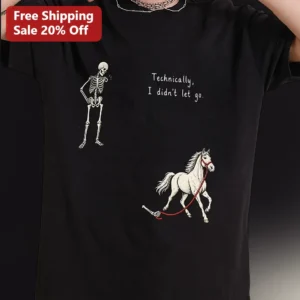 Technically I Didn't Let Go Skeleton Horse Riding Funny Graphic Tee for Halloween available at our Los Angeles warehouse