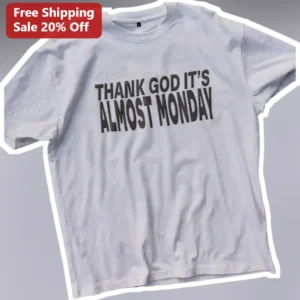 Thank God It's Almost Monday Graphic Tee Indie Pop Band Merch Gift available at our Los Angeles warehouse