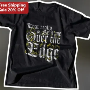 That Really Sent Me Over The Edge Graphic Tee AEW Wrestling Meme Shirt available at our Los Angeles warehouse