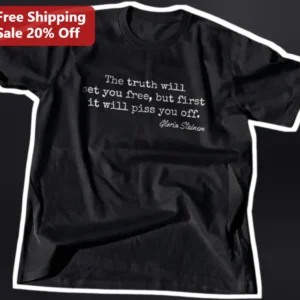 The Truth Will Set You Free But First It Will Piss You Off Gloria Steinem Quote Tee available at our Los Angeles warehouse