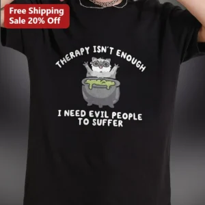 Therapy Isn't Enough I Need Evil People To Suffer Cat Witch Graphic Tee available at our Los Angeles warehouse
