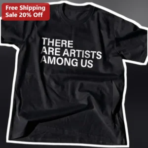 There Are Artists Among Us Tee Black Graphic T-Shirt Gift for Art Lovers available at our Los Angeles warehouse